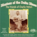 Masters Of The Delta Blues: The Friends of Charlie Patton - CD