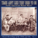 Times Ain't Like They Used To Be Vol 1: Early American Rural Music;Classic Recordings Of The 1920s a - CD