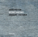 John Potter: Secret History: Sacred Music By Josquin and Victoria - CD