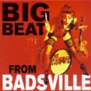 Big Beat from Badsville - CD