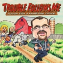 Trouble Follows Me - CD