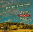 Let Them Know I'm from Virginia: 30 Years With Big Country Bluegrass - CD