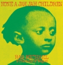 None a Jah Jah Children - Vinyl