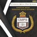 Classical Music Prep School: Essential Music Everyone Wants to Know - CD