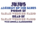 Jujus/Alchemy of the blues: Poems by Sarah Webster Fabio - Vinyl