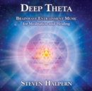 Deep Theta: Brainwave Entrainment Music for Meditation and Healing - CD