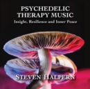 Psychedelic Therapy Music: Insight, Resilience and Inner Peace - CD