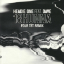 18 HUNNA (Feat. Dave) [Four Tet Remix] - Vinyl