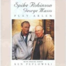 Spike Robinson and George Masso Play Arlen - CD
