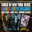 Kings of New York Blues: Bob Gaddy, Larry Dale, Brownie McGhee 1952-1960 - CD