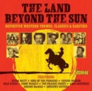 The Land Beyond the Sun: Definitive Western Themes, Classics & Rarities - CD
