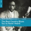 The Rough Guide to the Best Country Blues You've Never Heard: Reborn and Remastered - Vinyl