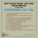Unissued On 78s: Hot Dance Music and Jazz from Britain 1923-1936 - CD
