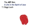 The ACT Man - A Life in the Spirit of Jazz - CD