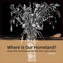 Where Is Our Homeland?: Songs from Testimonies in the Fortunoff Video Archive - Vinyl