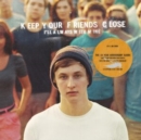 Keep your friends close, I'll always with mine - Vinyl