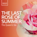 The Queen's Six: The Last Rose of Summer - CD