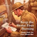 Keep the Home Fires Burning: Songs from the First World War - CD