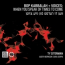 Bop Kabbalah + Voices: When You Speak of Time to Come - CD
