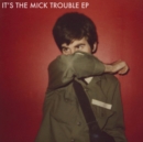 It's the Mick Trouble EP - Vinyl