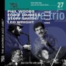 Swiss Radio Days Jazz Live Trio Concert Series: Phil Woods, Eddie Daniels, Stuff Smith & Leo Wright - CD