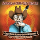 Songs of Our Old People: Old-time Round Dance Songs of Oklahoma - CD