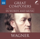 Great Composers in Words and Music: Wagner - CD