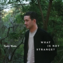 What Is Not Strange? - Vinyl