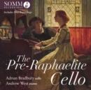 Adrian Bradbury/Andrew West: The Pre-Raphaelite Cello - CD