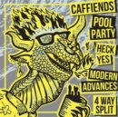 Caffiends/Heck Yes/Modern Advances/Pool Party - Vinyl