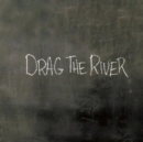 Drag the River - Vinyl