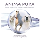 Anima Pura: Music Inspired By the Pure Soul of Animals - CD