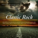 Classic Rock: Relaxing Instrumental Renditions of Rock Classics - CD