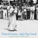 Turn It Loose, Ain't No Good: Savoy Gospel 1970-1979 - Vinyl