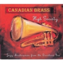 Canadian Brass: High Society: Jazz Masterpieces from the Dixieland Era - CD