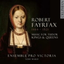 Robert Fayrfax: Music for Tudor Kings & Queens - CD