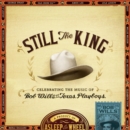 Still the King: Celebrating the Music of Bob Wills and His Texas Playboys - CD