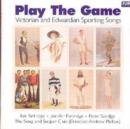 Play The Game: Victorian And Edwardian Sporting Songs - CD