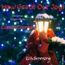 How Great Our Joy!: Christmas Organ Music By Carson Cooman - CD