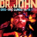 Gris-gris Gumbo Ya Ya: Singles 1968-1974 - CD