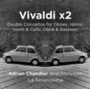 Vivaldi X2: Double Concertos for Oboes, Horns, Violin & Cello, Oboe & Bassoon - CD