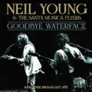 Goodbye Waterface: New York Broadcast 1973 - CD