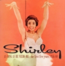 Shirley As Long As He Needs Me...the First Five Years, 1956-60 - CD