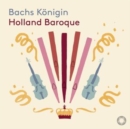 Holland Baroque: Bachs Königin - CD