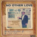 No Other Love: Midwest Gospel 1965-1978 - CD