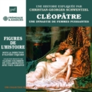 Cléopâtre - Une Dynastie De Femmes Puissantes: Une Biographie Expliquée Par Christian-Georges Schwentzel - CD