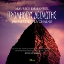 Maurice Emmanuel: Prométhée Enchainé - CD