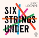 Six Strings Under - CD