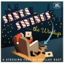 Santa Swings... The Windup: A Stocking Full of Shellac Dust - Vinyl