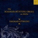 Dagmar Lübking: Die Scherer-Bünting Orgel Zu Möllin - CD